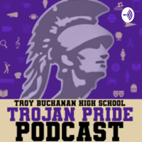 Troy Buchanan High School - Trojan Pride Podcast podcast