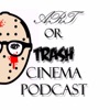 Art or Trash Cinema Podcast artwork