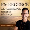 Emergence: A Revolutionary Path For Radical Life Change - with Derek Rydall artwork