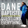 Dane Baptiste Questions Everything artwork