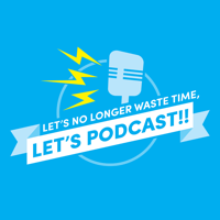 Let's No Longer Waste Time, Let's Podcast podcast