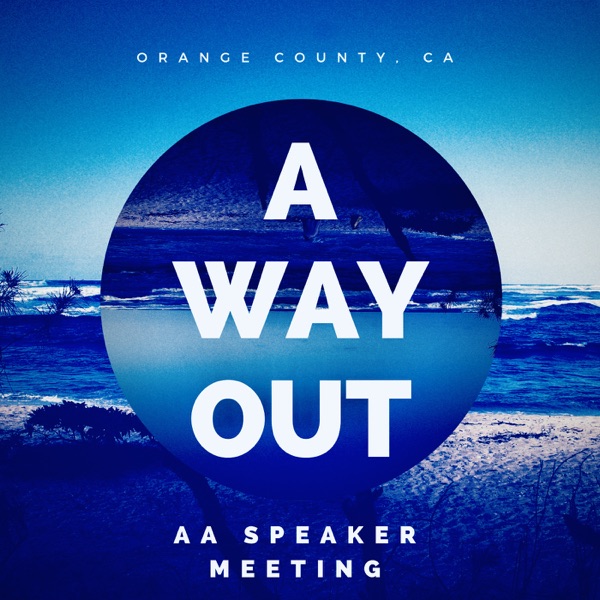 A Way Out - AA Speaker Meeting Podcast on UP Audio A Way Out - AA Speaker Meeting Podcast on UP Audio