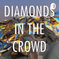 Diamonds in the Crowd podcast