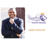 KINGDOM COME WITH DR. ANDREW NKOYOYO podcast
