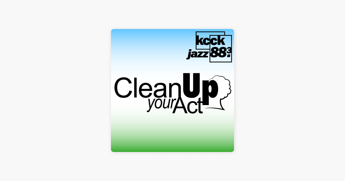 ‎kccks Clean Up Your Act On Apple Podcasts 1487