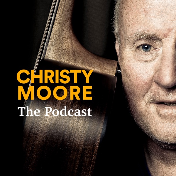 Christy Moore - The Podcast