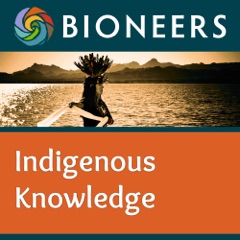 Bioneers: Indigenous Knowledge