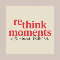 Rethink Moments with Rachel Botsman podcast