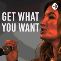 Get What You Want podcast