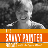 Savvy Painter Podcast with Antrese Wood - Conversations about the business of art, inside the artist studio, and plei