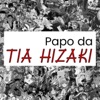 Papo da Tia Hizaki artwork