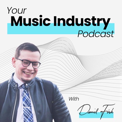 Your Music Industry Podcast | Your Guide to Navigating the Music Business Your Music Industry Podcast | Your Guide to Navigating the Music Business