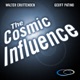 The Cosmic Influence
