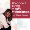 Balanced Living For Busy Professionals Podcast artwork