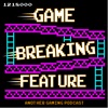 Game Breaking Feature artwork
