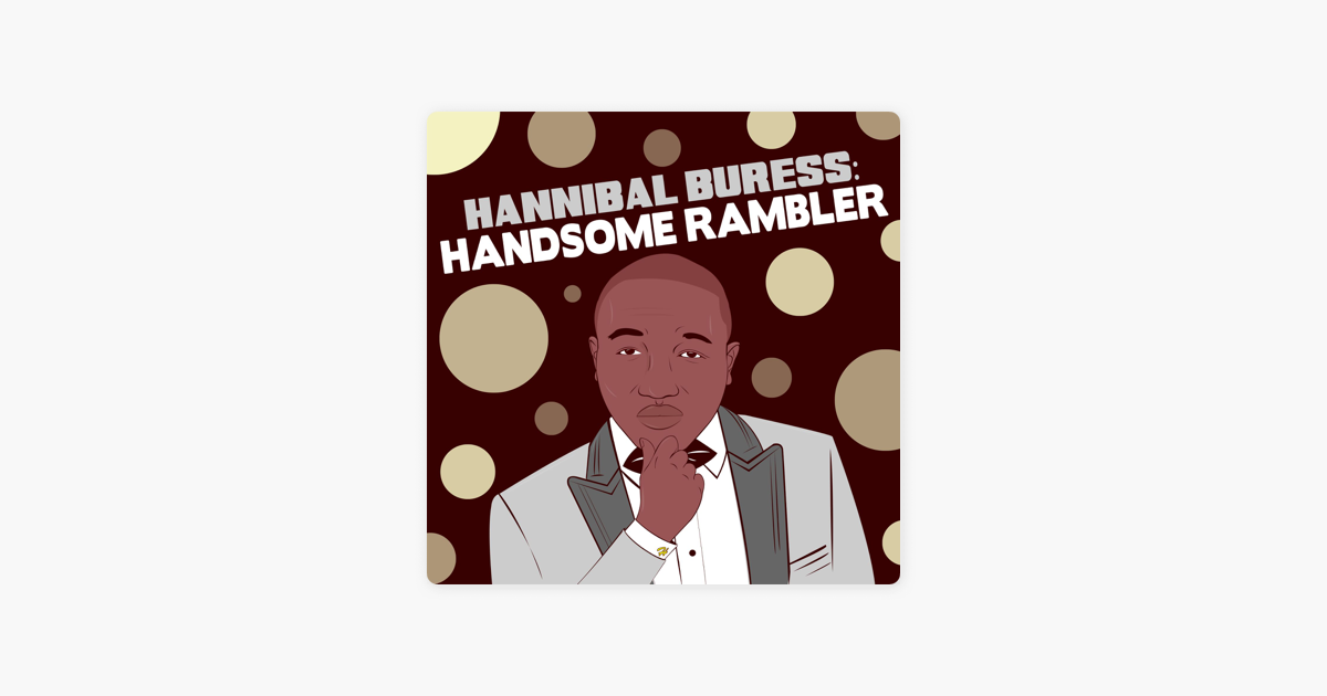 ‎Hannibal Buress: Handsome Rambler op Apple Podcasts