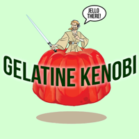 Gelatine Kenobi podcast