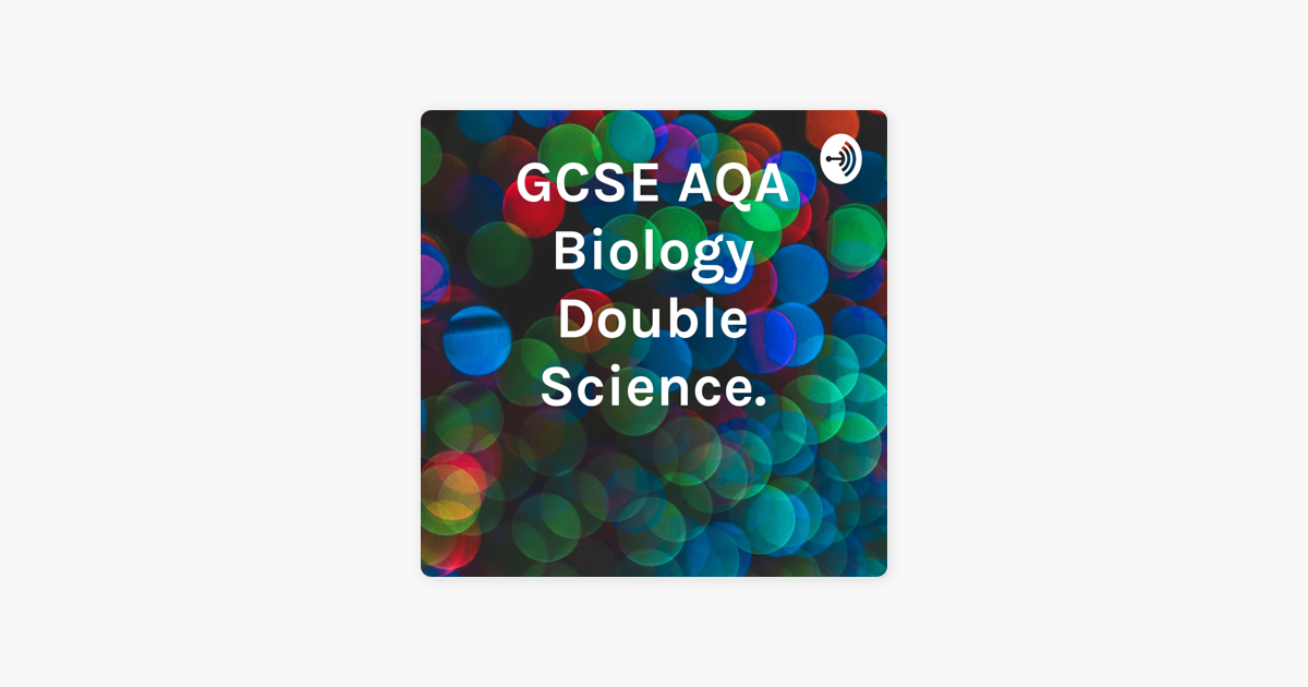 Gcse Aqa Biology Double Science On Apple Podcasts