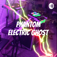 Phantom Electric Ghost podcast