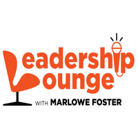 Leadership Lounge with Marlowe Foster podcast