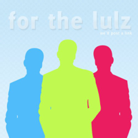 For The Lulz podcast