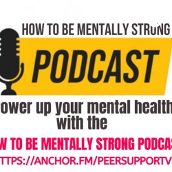Ep. 1 How to be mentally strong