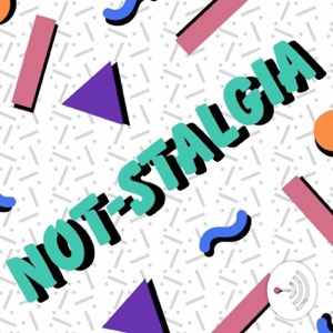 Not-Stalgia