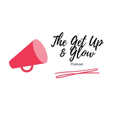 podcast artwork image of The Get Up And Glow Podcast