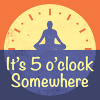 It's 5 o'clock Somewhere podcast