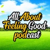 All About Feeling Good Podcast artwork