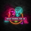 What Works For Us artwork