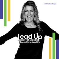 Lead Up for Women: Speak Up to Lead Up podcast