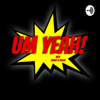Um Yeah! podcast