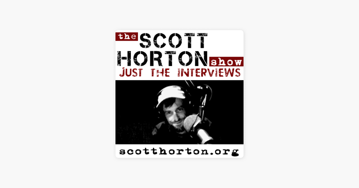 ‎Scott Horton Show - Just the Interviews on Apple Podcasts