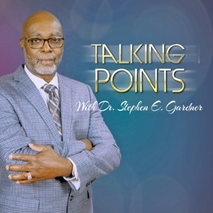 Talking Points with Dr. Stephen E. Gardner