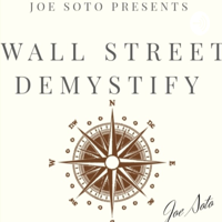 Joe Soto : Wall Street Demystify podcast