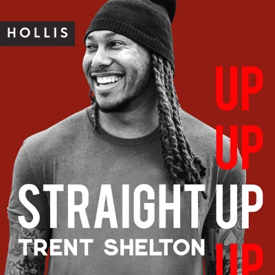 Straight Up with Trent Shelton Straight Up with Trent Shelton