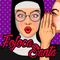 FofocaSanta's Podcast