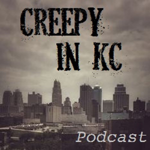 The Creepy in KC Podcast podcast