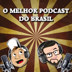 O Melhor Podcast do Brasil
