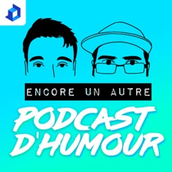 Encore un autre podcast d'humour