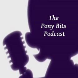The Pony Bits Podcast