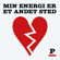 Min energi er et andet sted Min energi er et andet sted