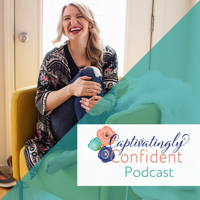 Captivatingly Confident Podcast podcast