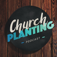 The Church Planting Podcast podcast
