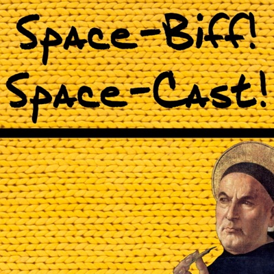 Space-Biff! Space-Cast! Space-Biff! Space-Cast!