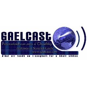 Gaelcast - Podcasting in Scottish Gaelic