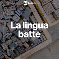 La lingua batte 2019 podcast
