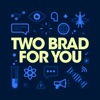 Two Brad For You artwork