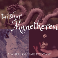 Tai'Shar Manetheren: a Wheel of Time Podcast podcast